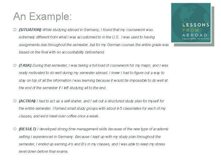 An Example: ¡ (SITUATION) While studying abroad in Germany, I found that my coursework