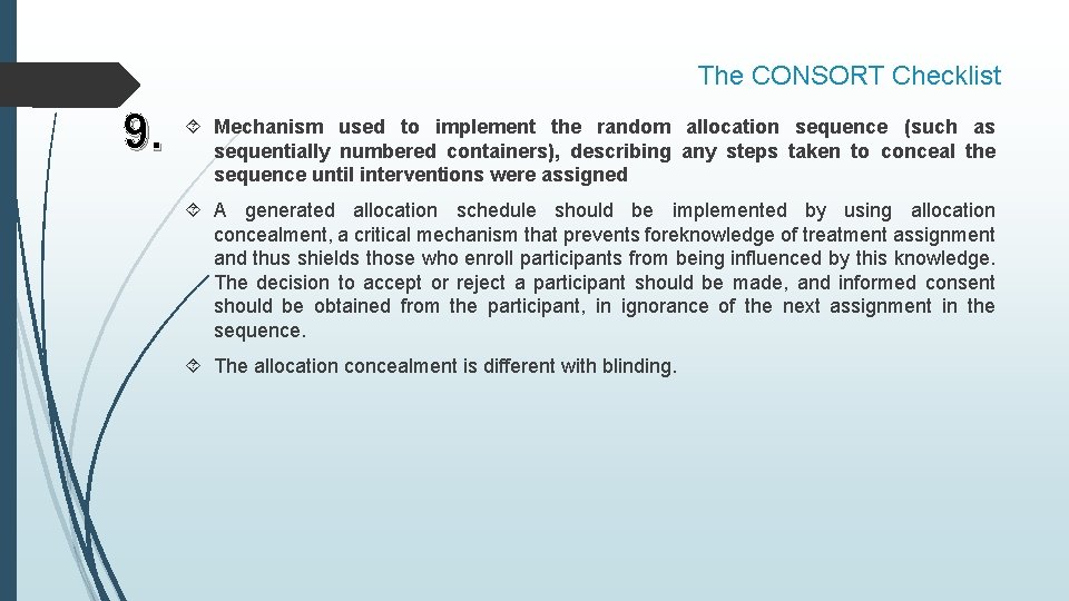 The CONSORT Checklist 9. Mechanism used to implement the random allocation sequence (such as