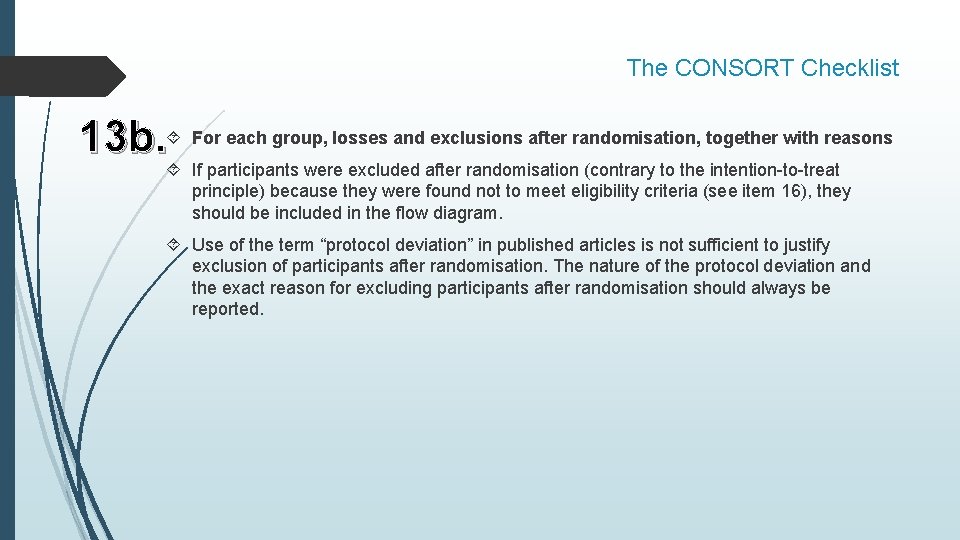 The CONSORT Checklist 13 b. For each group, losses and exclusions after randomisation, together