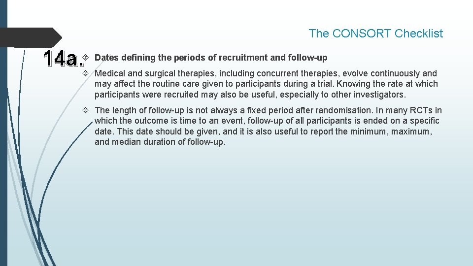 The CONSORT Checklist defining the periods of recruitment and follow-up 14 a. Dates Medical