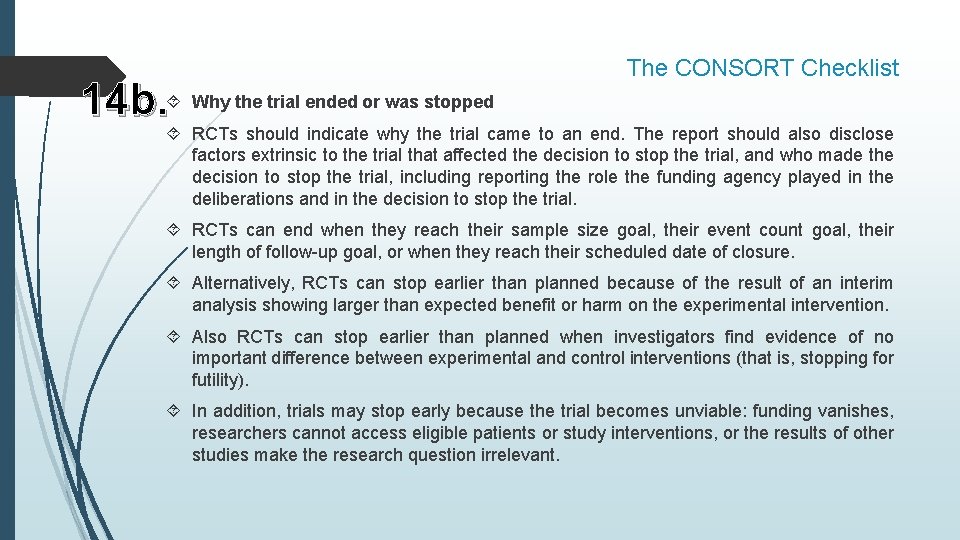 14 b. Why the trial ended or was stopped The CONSORT Checklist RCTs should