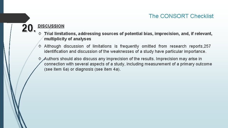 The CONSORT Checklist 20. Trial limitations, addressing sources of potential bias, imprecision, and, if