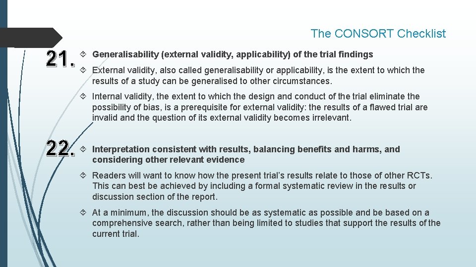 The CONSORT Checklist 21. External validity, also called generalisability or applicability, is the extent