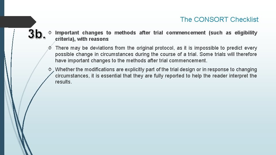 The CONSORT Checklist changes to methods after trial commencement (such as eligibility 3 b.