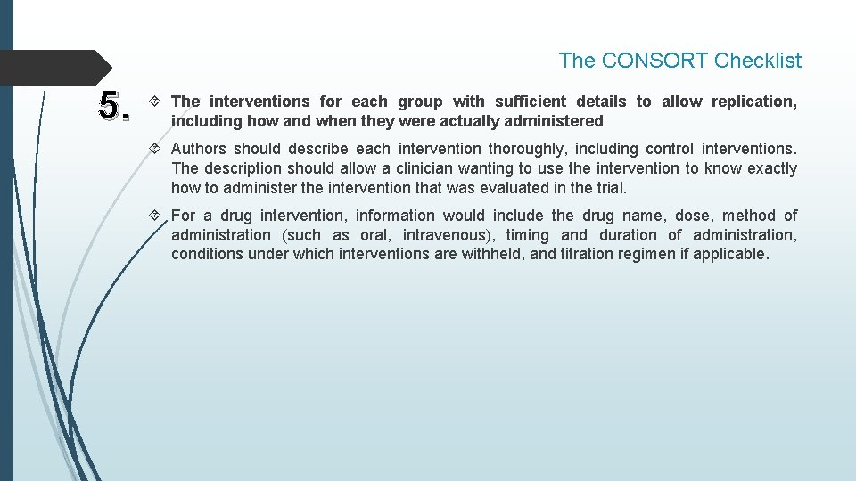 The CONSORT Checklist 5. The interventions for each group with sufficient details to allow