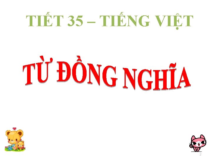 TIẾT 35 – TIẾNG VIỆT 2 