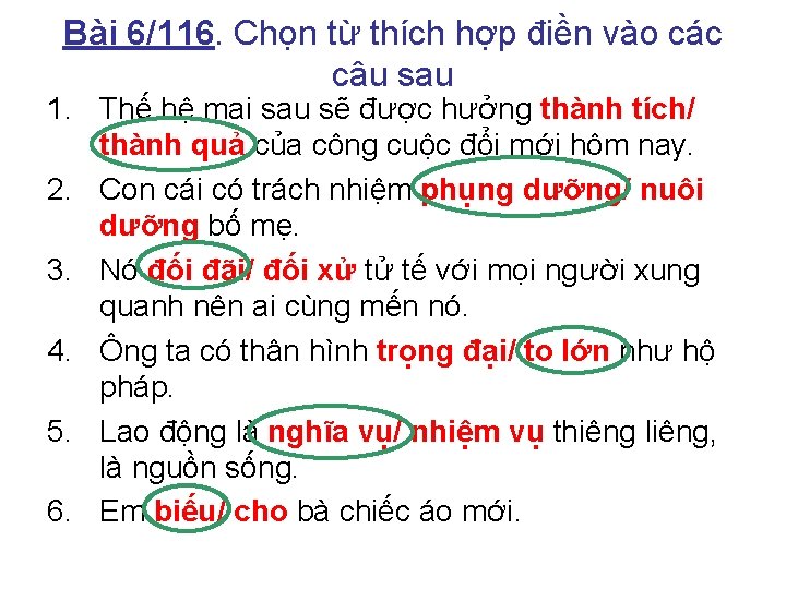 Bài 6/116. Chọn từ thích hợp điền vào các câu sau 1. Thế hệ