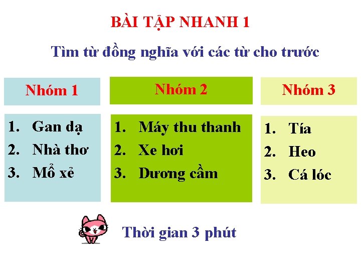 BÀI TẬP NHANH 1 Tìm từ đồng nghĩa với các từ cho trước Nhóm