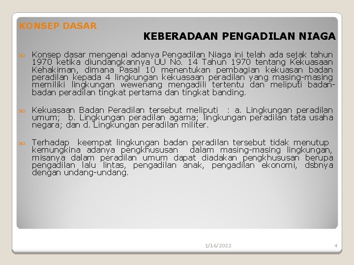 KONSEP DASAR KEBERADAAN PENGADILAN NIAGA Konsep dasar mengenai adanya Pengadilan Niaga ini telah ada