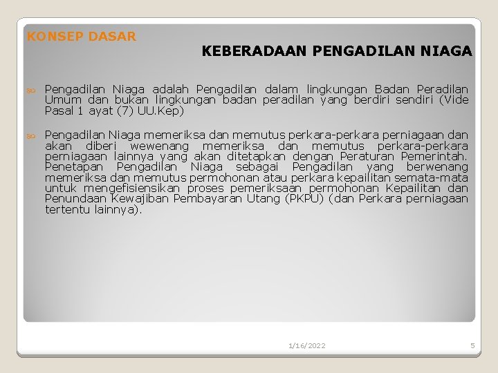 KONSEP DASAR KEBERADAAN PENGADILAN NIAGA Pengadilan Niaga adalah Pengadilan dalam lingkungan Badan Peradilan Umum