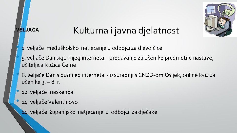 VELJAČA Kulturna i javna djelatnost • 1. veljače međuškolsko natjecanje u odbojci za djevojčice