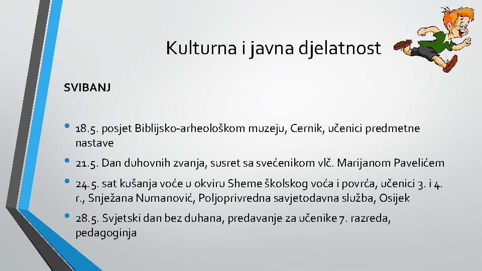 Kulturna i javna djelatnost SVIBANJ • 18. 5. posjet Biblijsko-arheološkom muzeju, Cernik, učenici predmetne