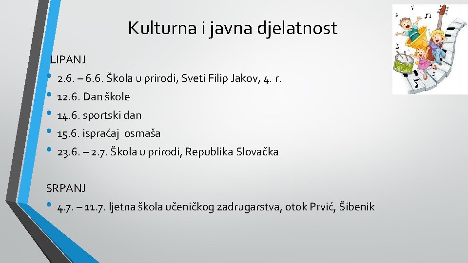 Kulturna i javna djelatnost LIPANJ • 2. 6. – 6. 6. Škola u prirodi,