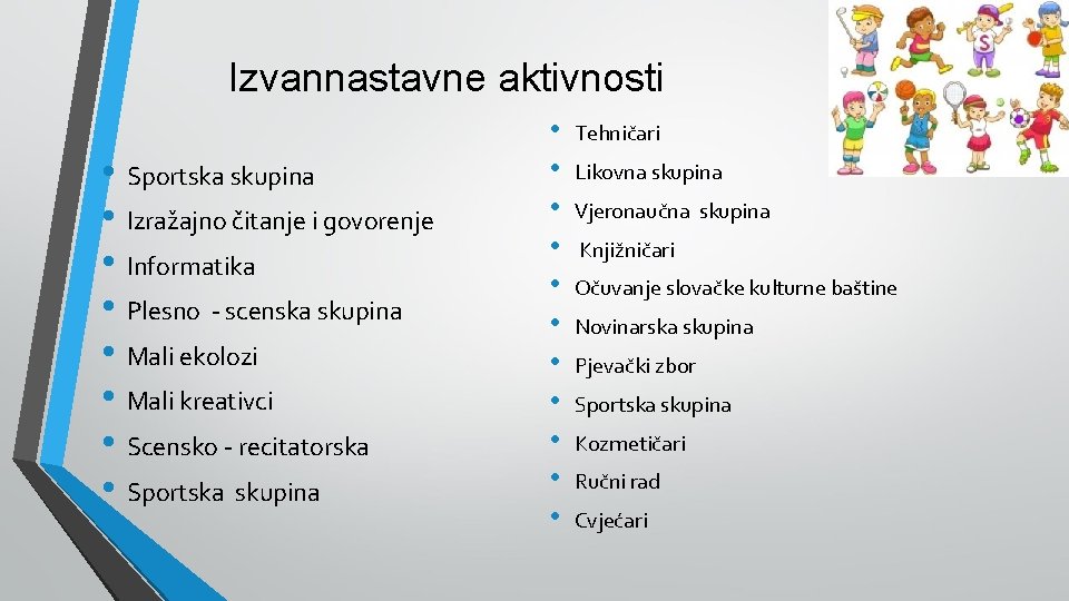 Izvannastavne aktivnosti • Sportska skupina • Izražajno čitanje i govorenje • Informatika • Plesno