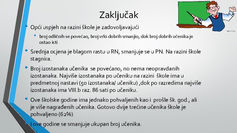 Zaključak • Opći uspjeh na razini škole je zadovoljavajući • broj odličnih se povećao,