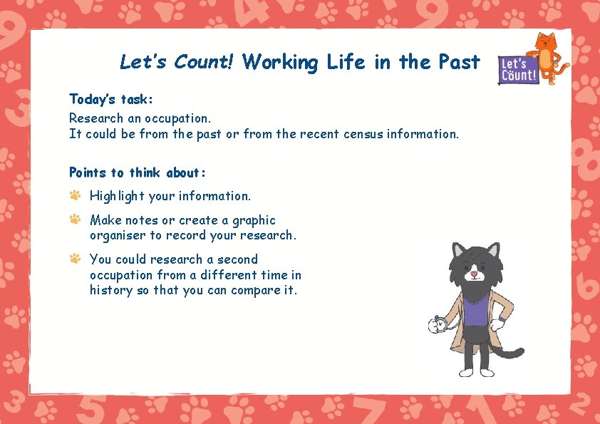 Let’s Count! Working Life in the Past Today’s task: Research an occupation. It could