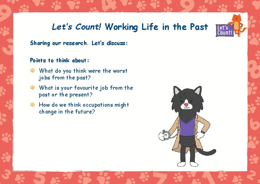 Let’s Count! Working Life in the Past Sharing our research. Let’s discuss: Points to