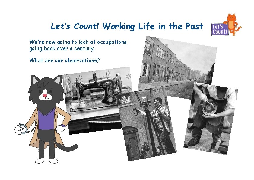 Let’s Count! Working Life in the Past We’re now going to look at occupations