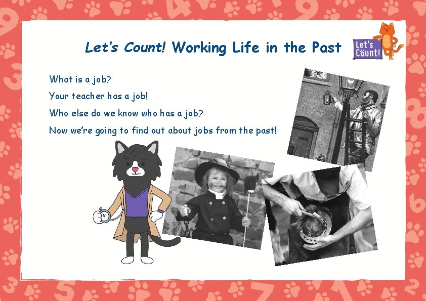 Let’s Count! Working Life in the Past What is a job? Your teacher has