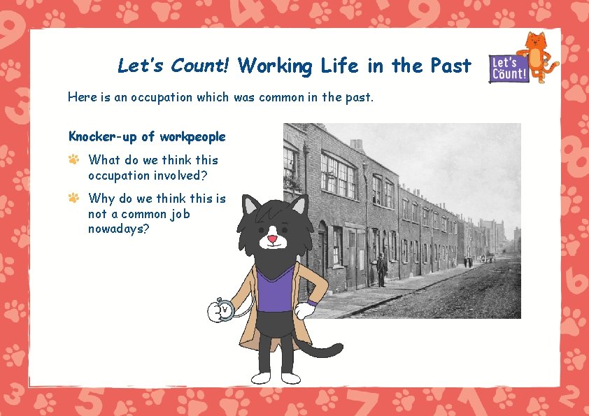 Let’s Count! Working Life in the Past Here is an occupation which was common