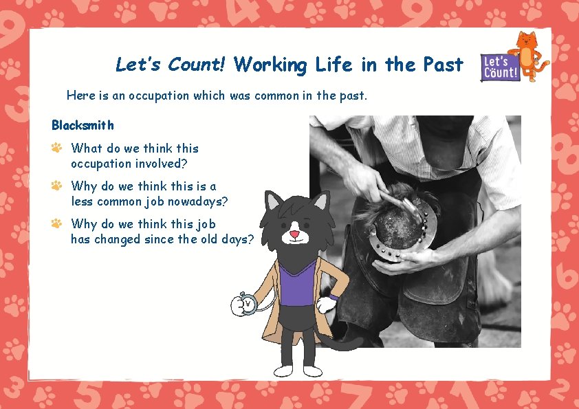 Let’s Count! Working Life in the Past Here is an occupation which was common