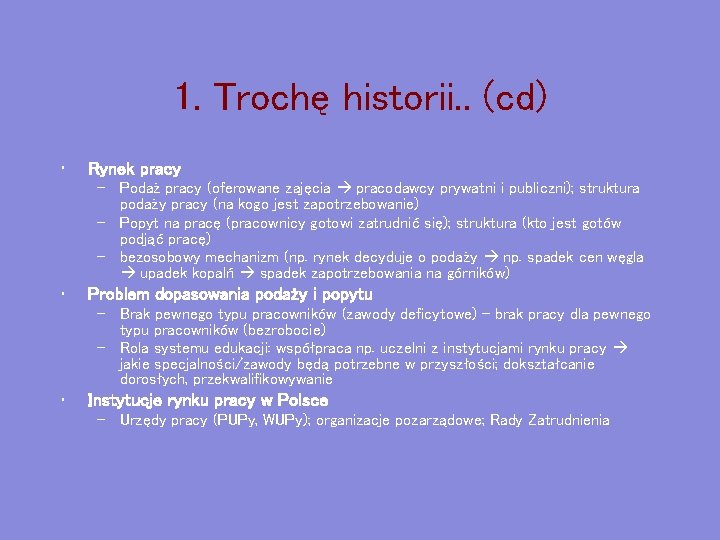 1. Trochę historii. . (cd) • Rynek pracy – Podaż pracy (oferowane zajęcia pracodawcy