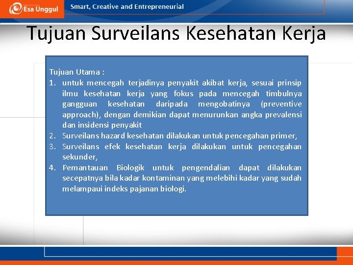 Tujuan Surveilans Kesehatan Kerja Tujuan Utama : 1. untuk mencegah terjadinya penyakit akibat kerja, Tujuan Surveilans Kesehatan Kerja Tujuan Utama : 1. untuk mencegah terjadinya penyakit akibat kerja,