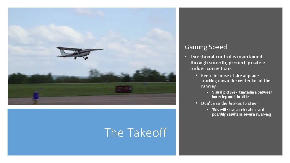 Gaining Speed • Directional control is maintained through smooth, prompt, positive rudder corrections •
