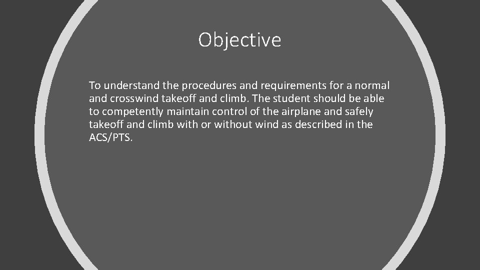 Objective To understand the procedures and requirements for a normal and crosswind takeoff and