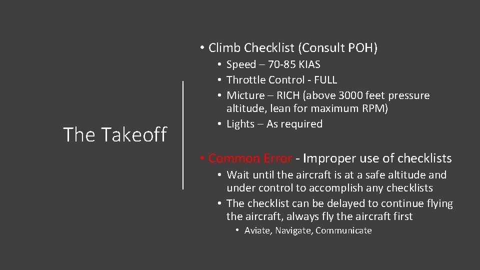 • Climb Checklist (Consult POH) The Takeoff • Speed – 70 -85 KIAS