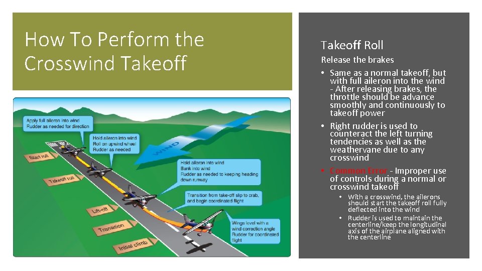 How To Perform the Crosswind Takeoff Roll Release the brakes • Same as a