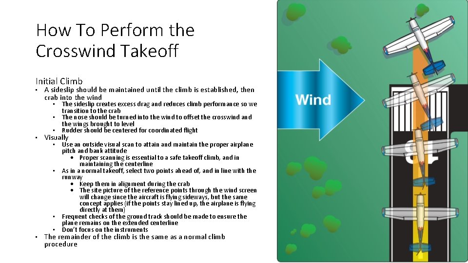 How To Perform the Crosswind Takeoff Initial Climb • A sideslip should be maintained