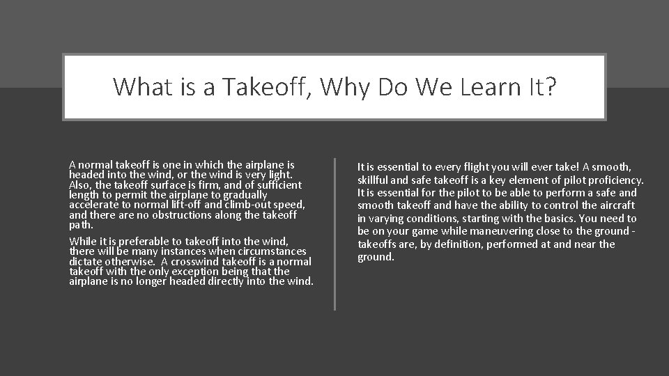 What is a Takeoff, Why Do We Learn It? A normal takeoff is one