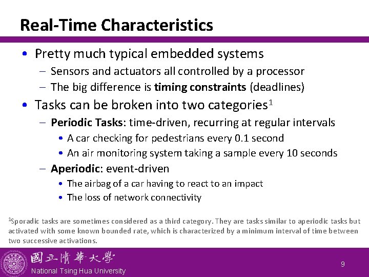 Real-Time Characteristics • Pretty much typical embedded systems - Sensors and actuators all controlled