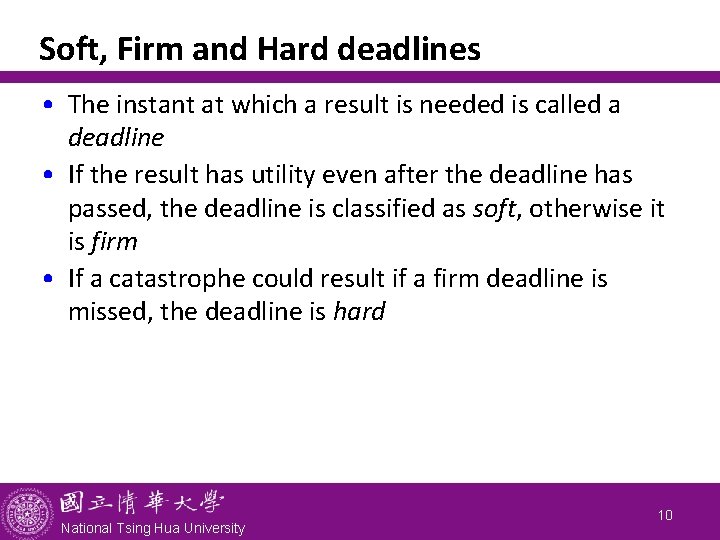 Soft, Firm and Hard deadlines • The instant at which a result is needed