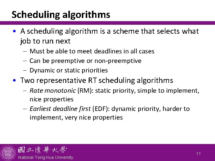 Scheduling algorithms • A scheduling algorithm is a scheme that selects what job to