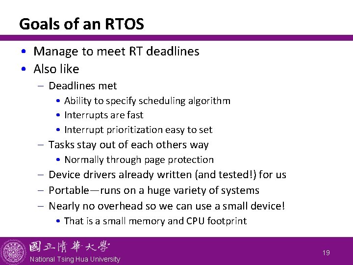 Goals of an RTOS • Manage to meet RT deadlines • Also like -