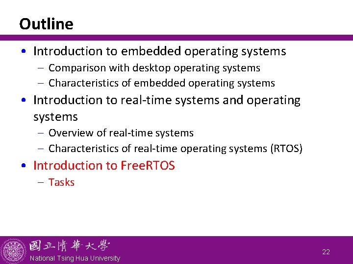 Outline • Introduction to embedded operating systems - Comparison with desktop operating systems -