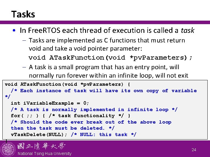 Tasks • In Free. RTOS each thread of execution is called a task -