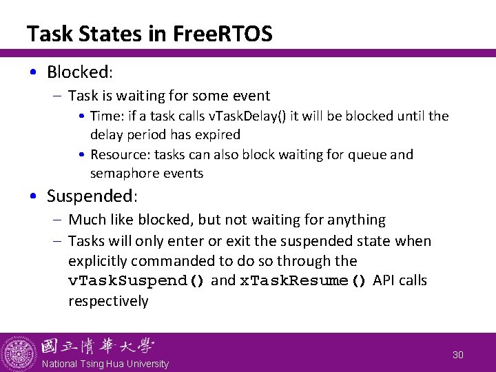 Task States in Free. RTOS • Blocked: - Task is waiting for some event