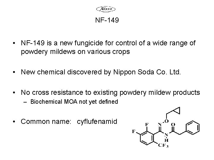 NF-149 • NF-149 is a new fungicide for control of a wide range of