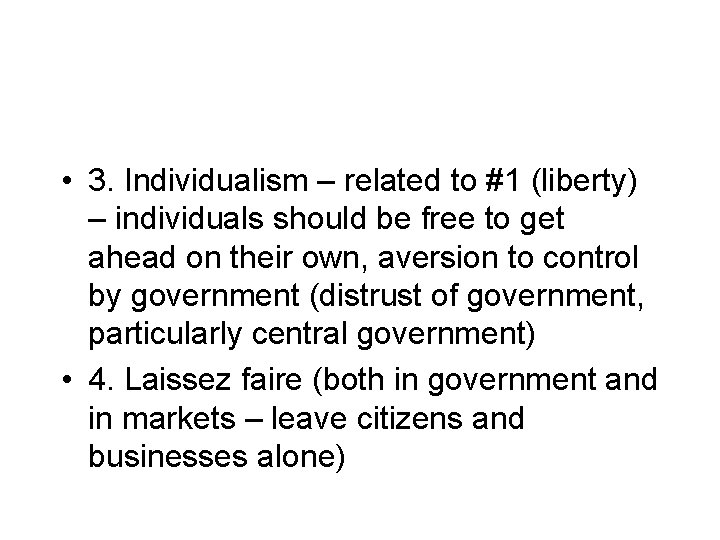  • 3. Individualism – related to #1 (liberty) – individuals should be free