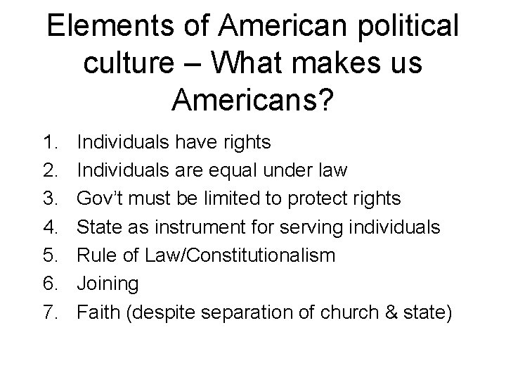 Elements of American political culture – What makes us Americans? 1. 2. 3. 4.
