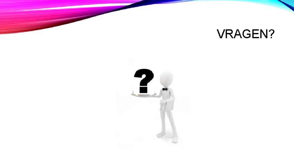 VRAGEN? VRAGEN?