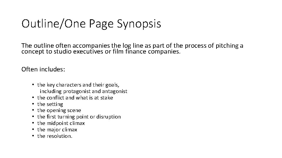 Outline/One Page Synopsis The outline often accompanies the log line as part of the