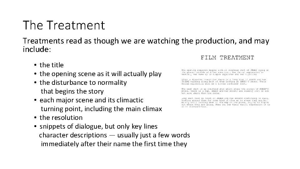 The Treatments read as though we are watching the production, and may include: •