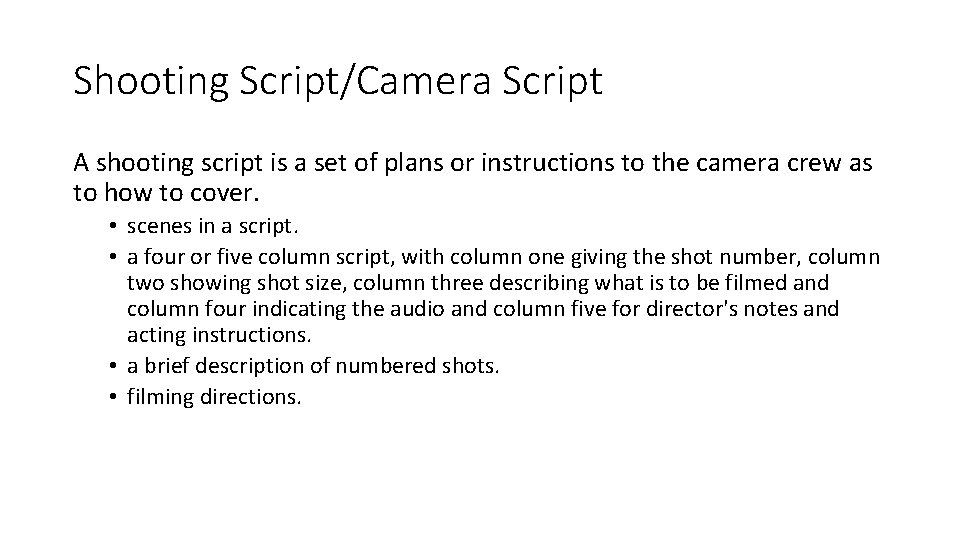 Shooting Script/Camera Script A shooting script is a set of plans or instructions to