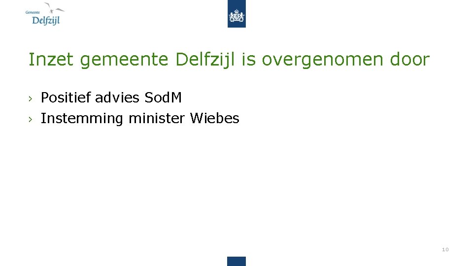 Inzet gemeente Delfzijl is overgenomen door › Positief advies Sod. M › Instemming minister