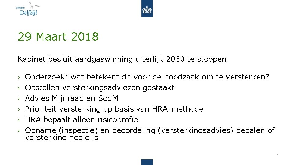 29 Maart 2018 Kabinet besluit aardgaswinning uiterlijk 2030 te stoppen › › › Onderzoek: