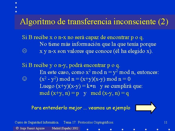 Algoritmo de transferencia inconsciente (2) Si B recibe x o n-x no será capaz